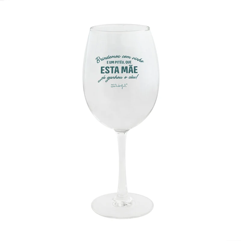 Copo de vinho - Brindemos com vinho e um pitéu, que esta mãe já ganhou o céu!
